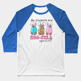 My Students are Egg-stra Special design Baseball T-Shirt